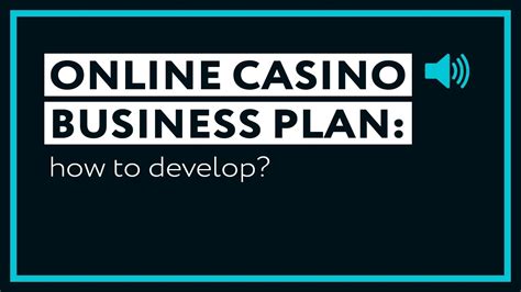 How to develop the online casino business plan.